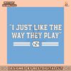 i-just-like-the-way-we-play-unc-basketball-svg