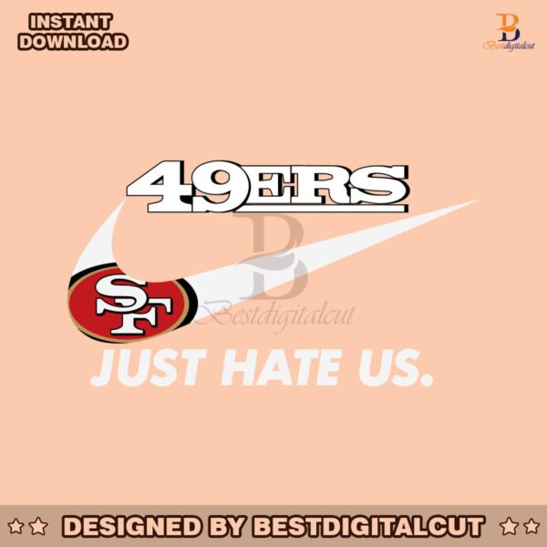 san-francisco-49ers-just-hate-us-svg