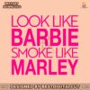 look-like-barbie-smoke-like-marley-svg
