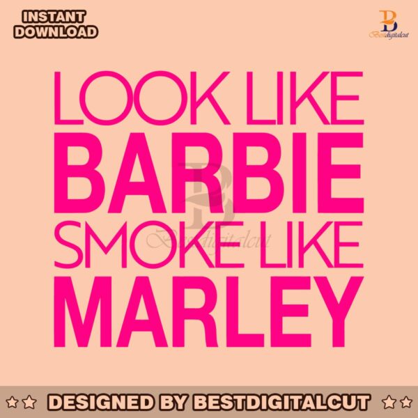 look-like-barbie-smoke-like-marley-svg