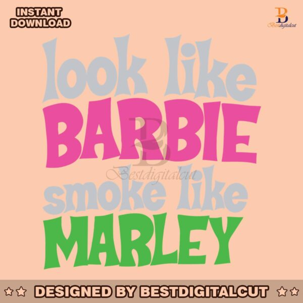 funny-look-like-barbie-smoke-like-marley-svg