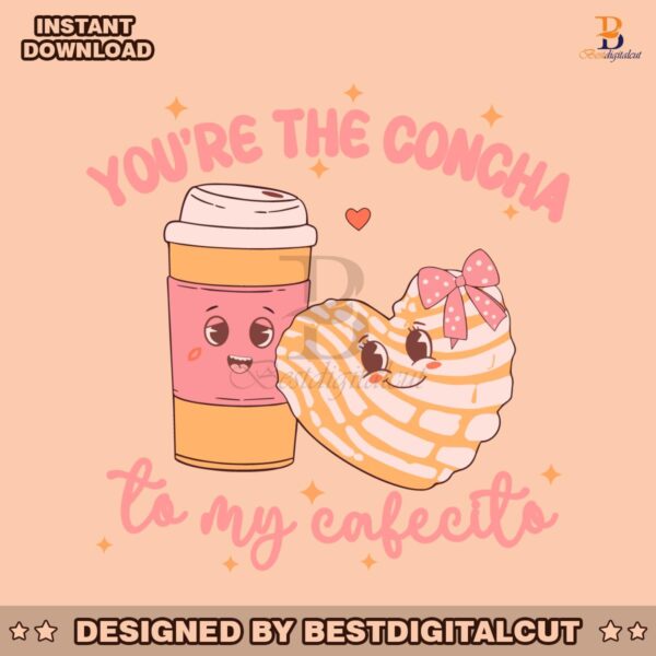 you-are-the-concha-to-my-cafecito-mexican-valentine-svg