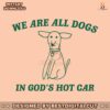 we-are-all-dogs-in-gods-hot-car-svg