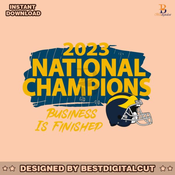 business-is-finished-2023-national-champions-svg