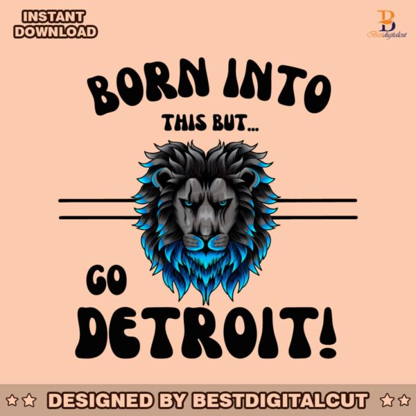 born-into-this-but-go-detroit-png