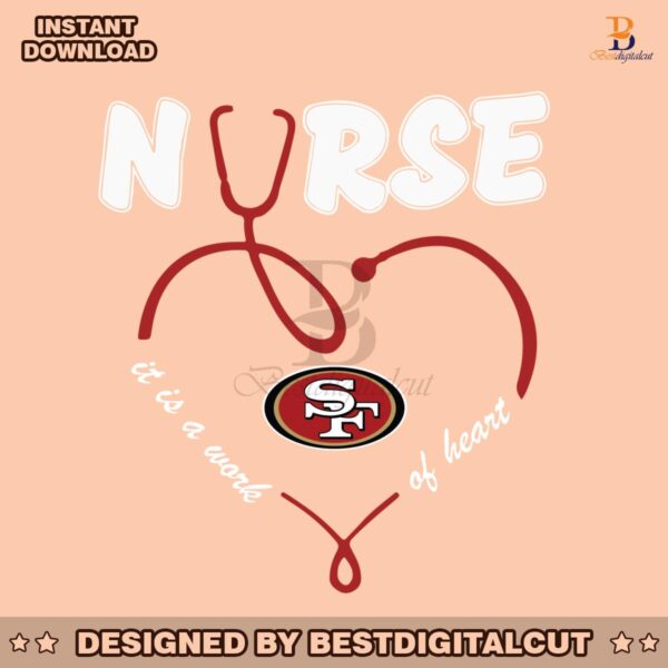 nurse-it-is-a-work-of-heart-san-francisco-49ers-svg