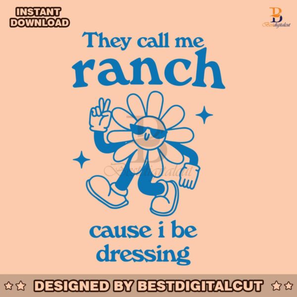 flower-they-call-me-ranch-cause-i-be-dressing-svg