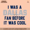 i-was-a-dallas-fan-before-it-was-cool-svg-download