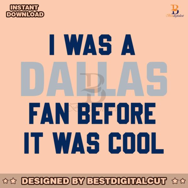 i-was-a-dallas-fan-before-it-was-cool-svg-download