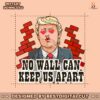funny-donald-trump-no-wall-can-keep-us-apart-png