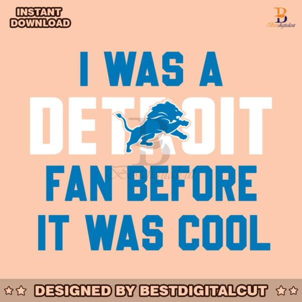 i-was-a-detroit-fan-before-it-was-cool-svg-download