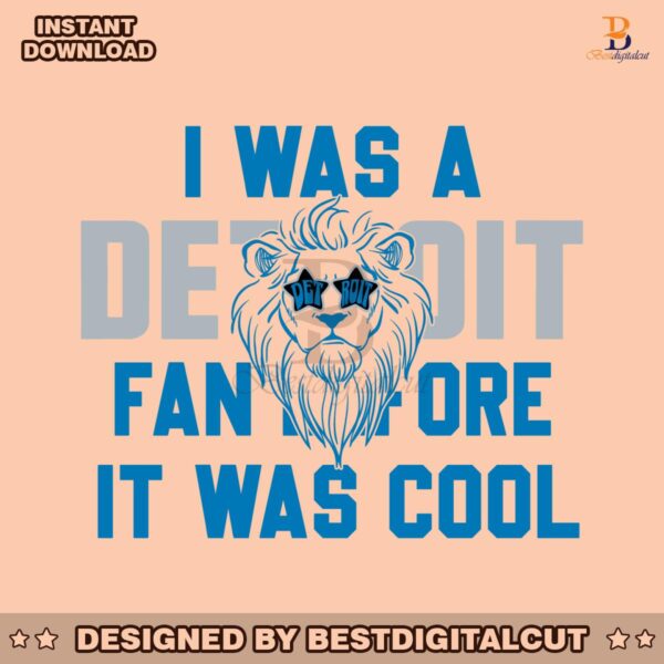 i-was-a-detroit-fan-before-it-was-cool-svg-download