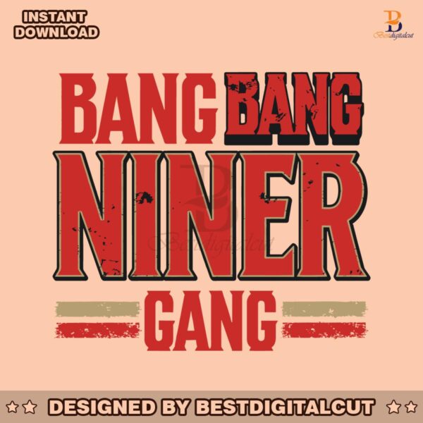 bang-bang-niner-gang-san-francisco-football-svg