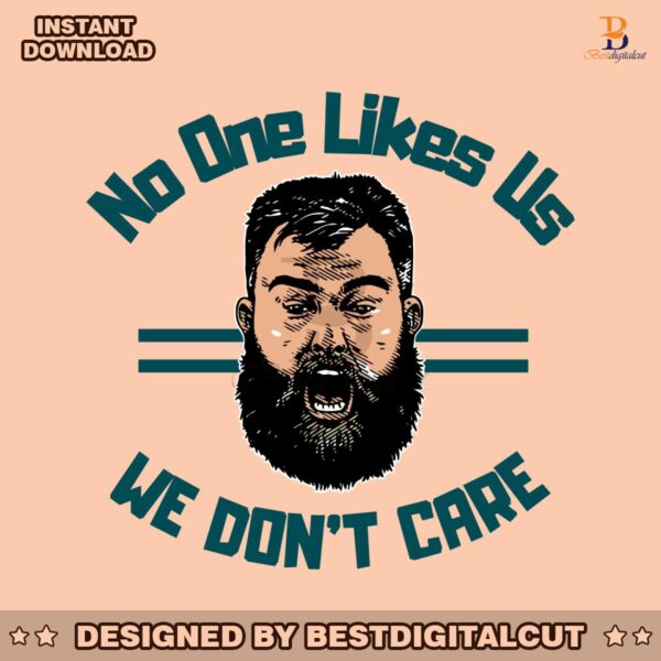 jason-kelce-no-one-likes-us-we-dont-care-svg