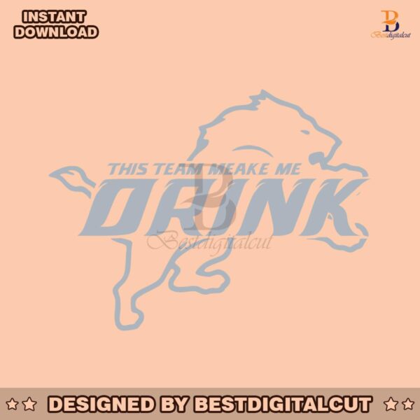 this-team-makes-me-drink-detroit-lions-svg-digital-download