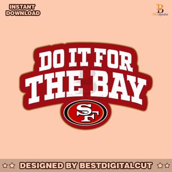 do-it-for-the-bay-san-francisco-49ers-football-svg