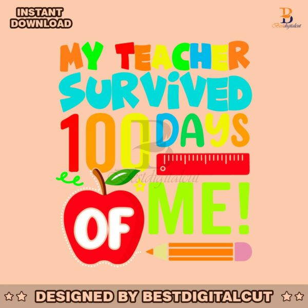 my-teacher-survived-100-days-of-me-svg