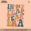 in-my-leap-year-era-february-29-svg