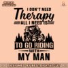 i-dont-need-therapy-all-i-need-is-to-go-riding-with-my-man-svg
