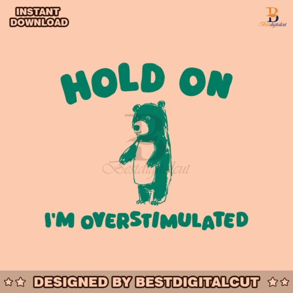 hold-on-im-overstimulated-svg