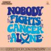 nobody-fights-cancer-alone-colon-cancer-awareness-svg