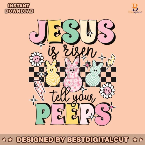 jesus-is-risen-tell-your-peeps-png