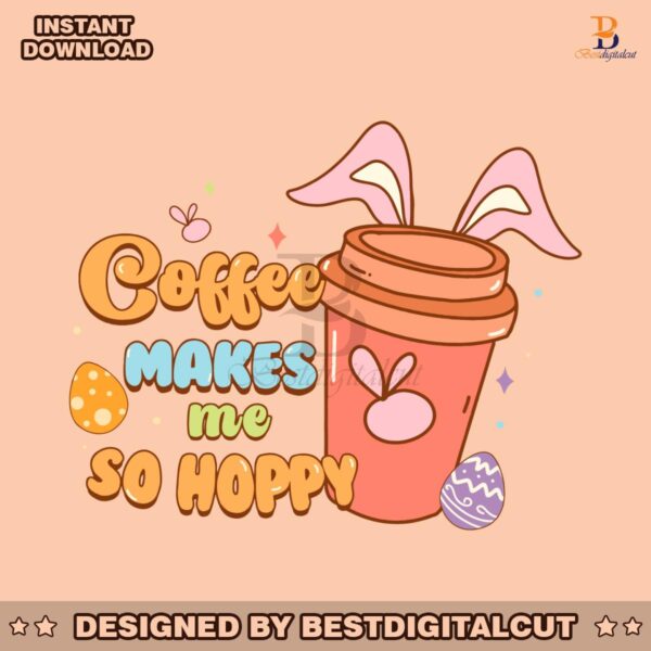 coffee-makes-me-so-hoppy-happy-easter-svg