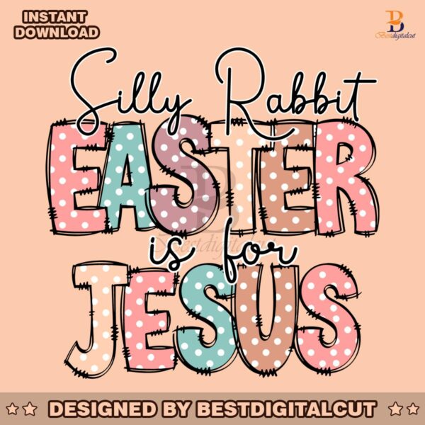 silly-rabbit-easter-is-for-jesus-happy-easter-day-svg