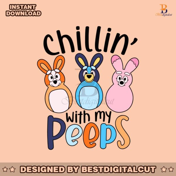 funny-bluey-easter-chillin-with-my-peeps-svg