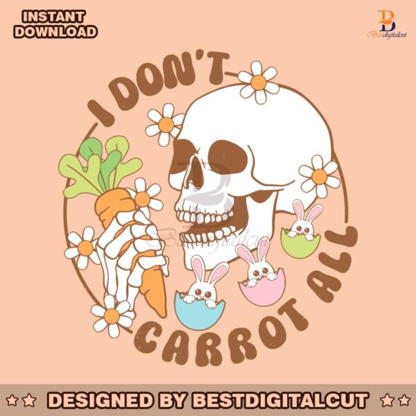 i-dont-carrot-all-skeleton-easter-svg