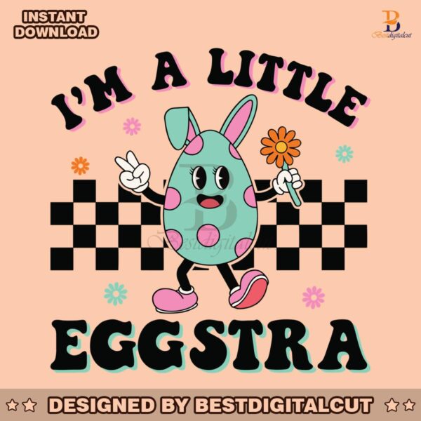 funny-im-a-little-eggstra-easter-day-svg