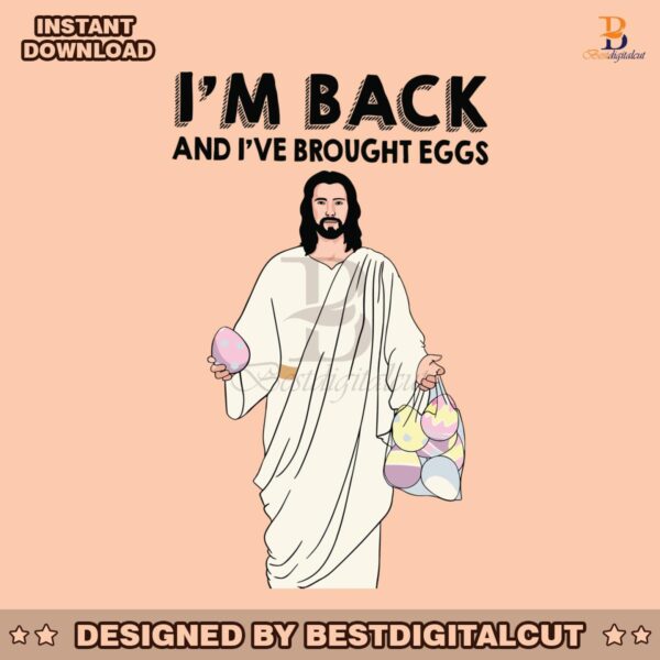 im-back-and-i-have-brought-eggs-jesus-easter-svg