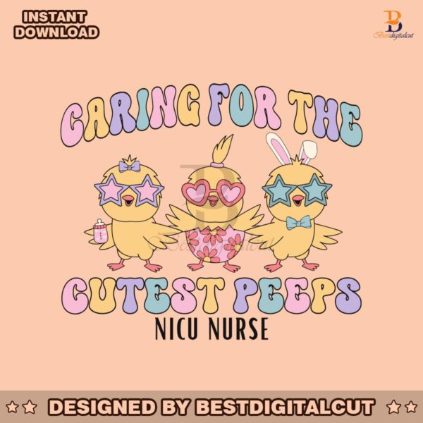 caring-for-the-cutest-peeps-nicu-nurse-svg