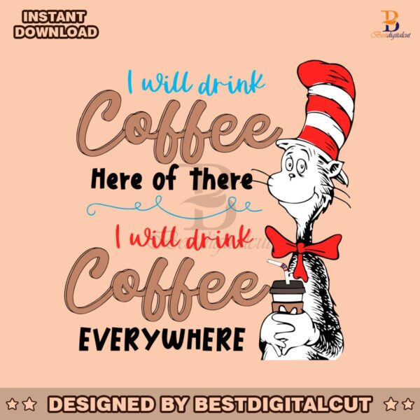 dr-seuss-day-i-will-drink-coffee-here-or-there-svg