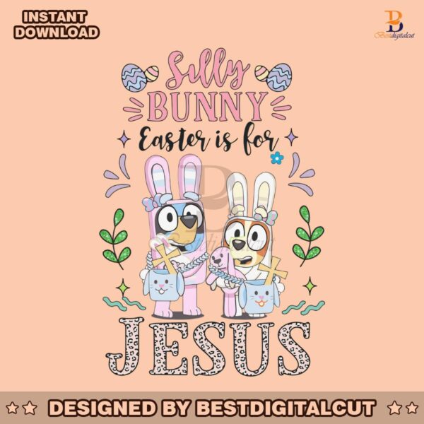 bluey-silly-bunny-easter-is-for-jesus-png