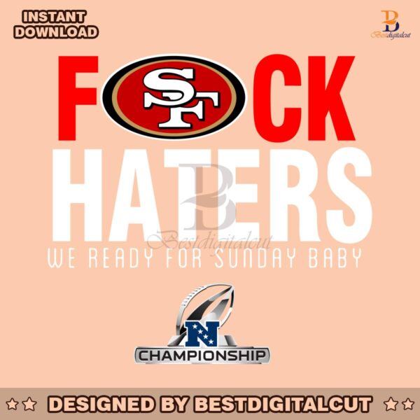 49ers-fuck-haters-we-ready-for-sunday-baby-png