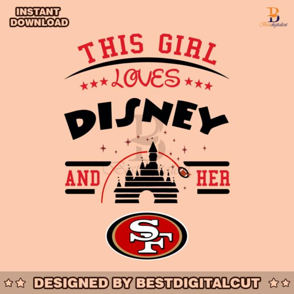 this-girl-loves-disney-and-her-san-francisco-49ers-svg