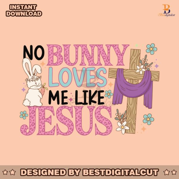 no-bunny-loves-me-like-jesus-svg