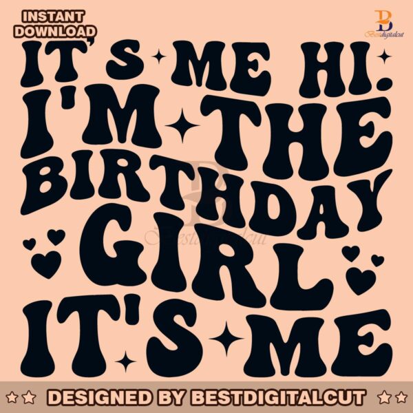 its-me-hi-im-the-birthday-girl-svg