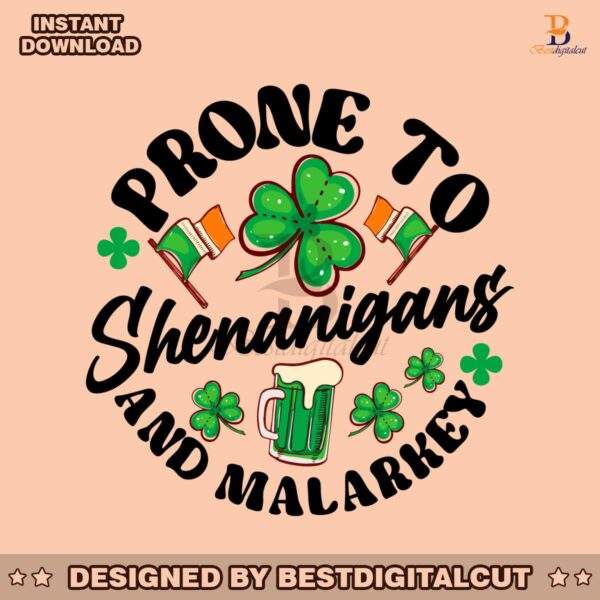 prone-to-shenanigans-and-malarkey-patricks-day-png