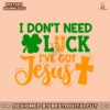 i-dont-need-luck-i-have-got-jesus-svg