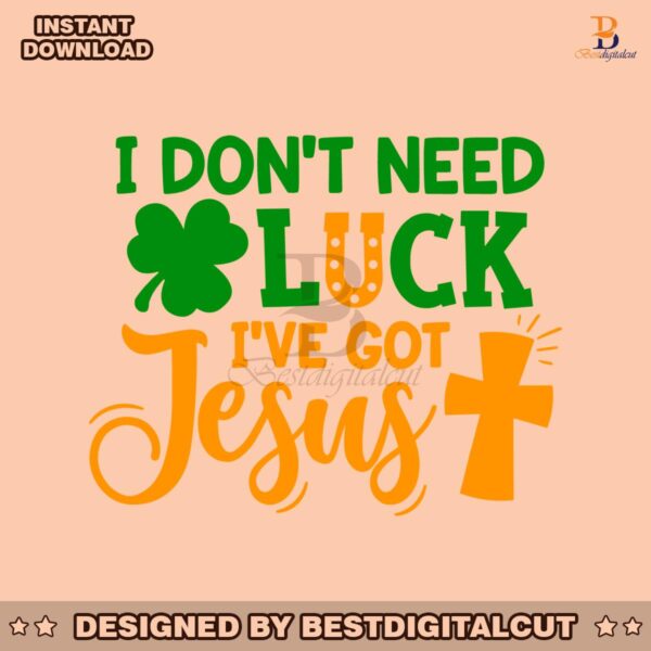 i-dont-need-luck-i-have-got-jesus-svg