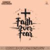 faith-over-fear-easter-day-cross-svg
