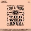 i-got-a-thing-for-the-wild-ones-svg
