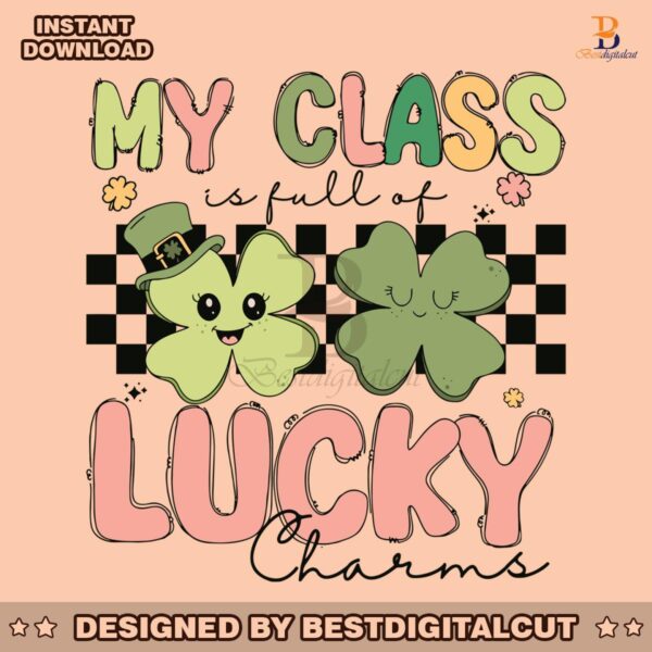 my-class-is-full-of-lucky-charms-teacher-shamrock-svg