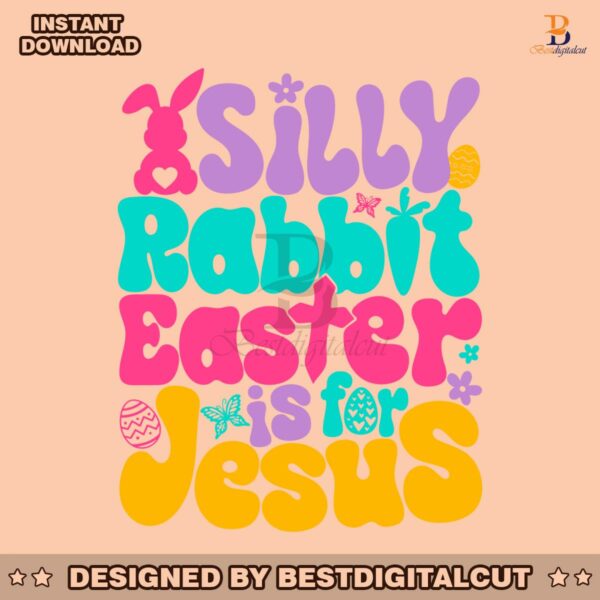 silly-rabbit-easter-is-for-jesus-quote-svg