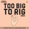 too-big-to-rig-2024-meme-republican-svg