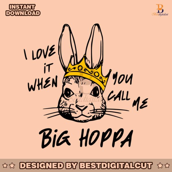 i-love-it-when-you-call-me-big-hoppa-funny-bunny-svg