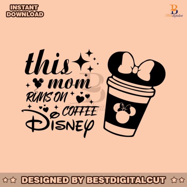 this-mom-runs-on-coffee-disney-svg