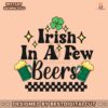 irish-in-a-few-beers-st-patricks-day-svg